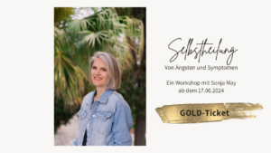 Workshop Selbstheilung von Ängsten und Symptomen – GOLD